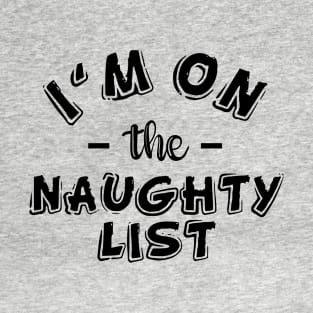 I'm on the naughty list T-Shirt